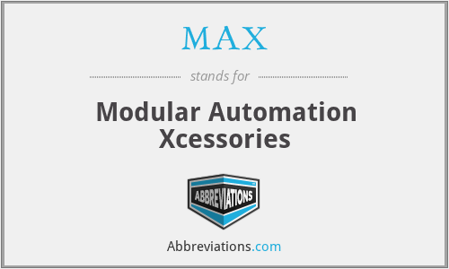 MAX - Modular Automation Xcessories