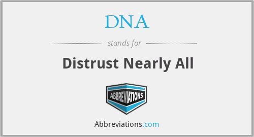 DNA - Distrust Nearly All