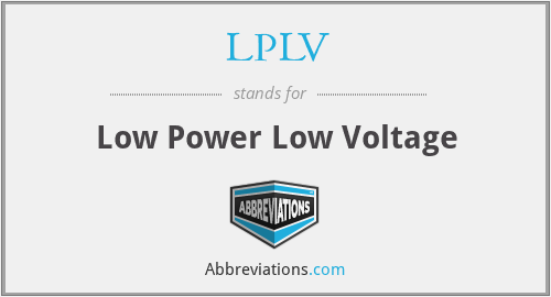 LPLV - Low Power Low Voltage