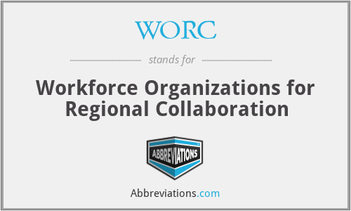 WORC - Workforce Organizations for Regional Collaboration