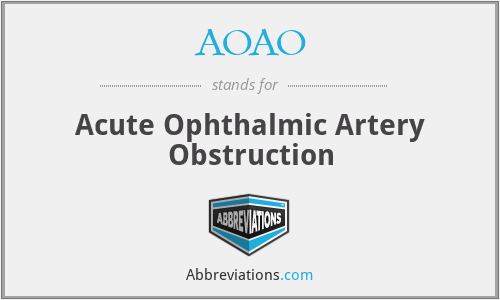 AOAO - Acute Ophthalmic Artery Obstruction