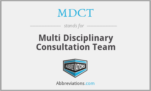 MDCT - Multi Disciplinary Consultation Team