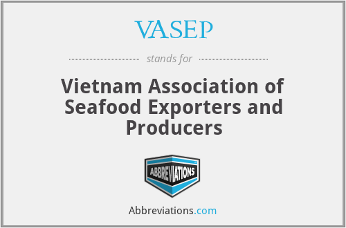 VASEP - Vietnam Association of Seafood Exporters and Producers