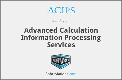 ACIPS - Advanced Calculation Information Processing Services