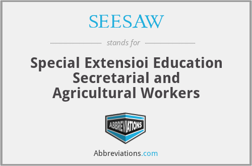 SEESAW - Special Extensioi Education Secretarial and Agricultural Workers