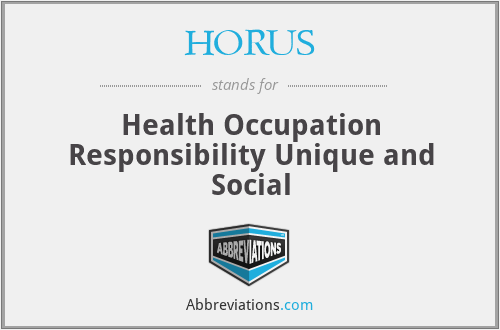 HORUS - Health Occupation Responsibility Unique and Social