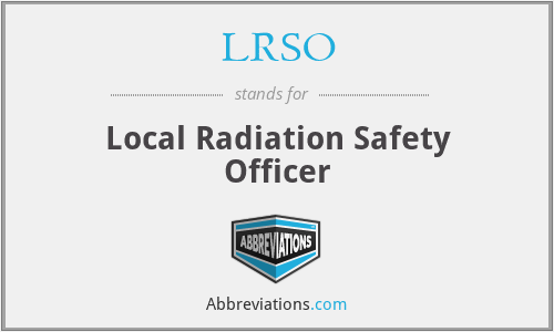 LRSO - Local Radiation Safety Officer