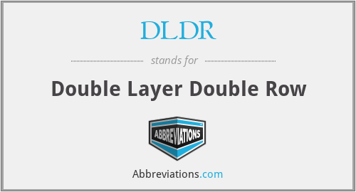 DLDR - Double Layer Double Row