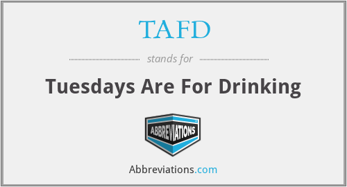 TAFD - Tuesdays Are For Drinking