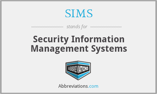 SIMS - Security Information Management Systems