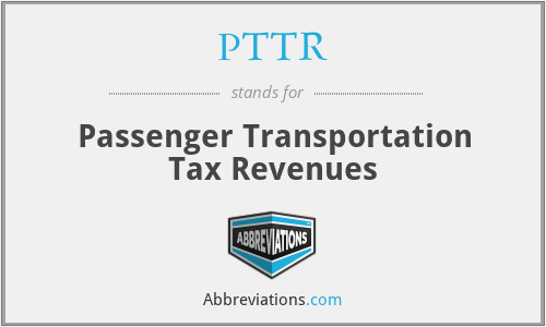 PTTR - Passenger Transportation Tax Revenues