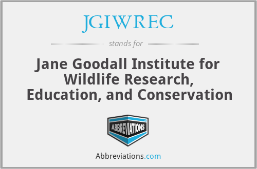 JGIWREC - Jane Goodall Institute for Wildlife Research, Education, and Conservation