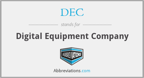 DEC - Digital Equipment Company