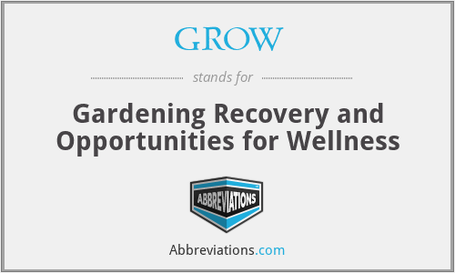 GROW - Gardening Recovery and Opportunities for Wellness