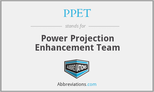 PPET - Power Projection Enhancement Team