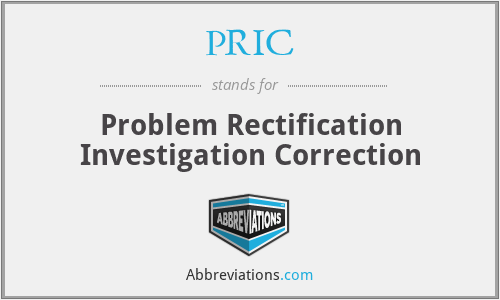PRIC - Problem Rectification Investigation Correction