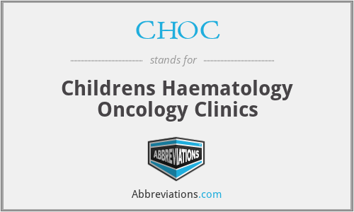 CHOC - Childrens Haematology Oncology Clinics