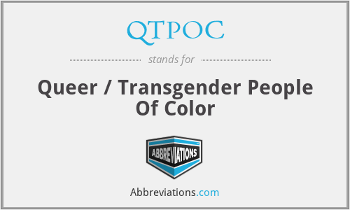 QTPOC - Queer / Transgender People Of Color