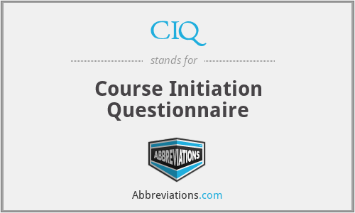 CIQ - Course Initiation Questionnaire