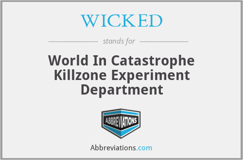WICKED - World In Catastrophe Killzone Experiment Department