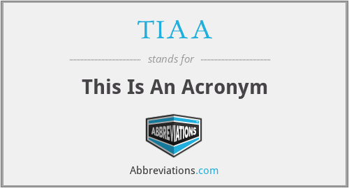 TIAA - This Is An Acronym