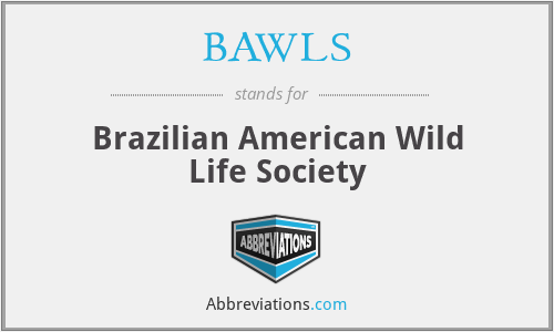 BAWLS - Brazilian American Wild Life Society