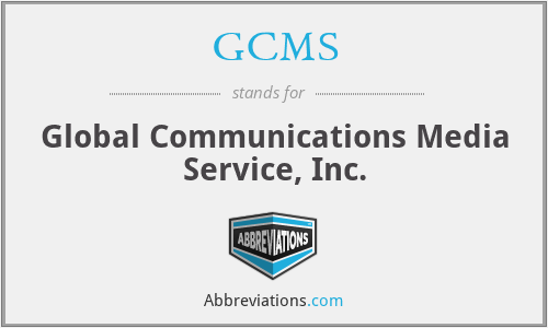 GCMS - Global Communications Media Service, Inc.