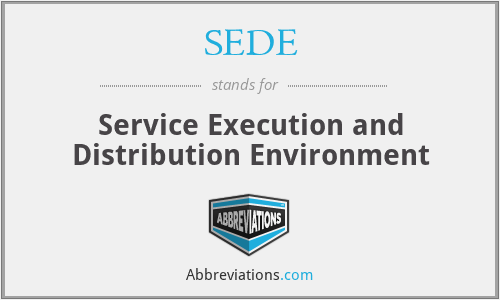 SEDE - Service Execution and Distribution Environment