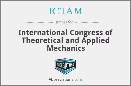 ICTAM - International Congress of Theoretical and Applied Mechanics