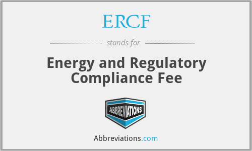 ERCF - Energy and Regulatory Compliance Fee