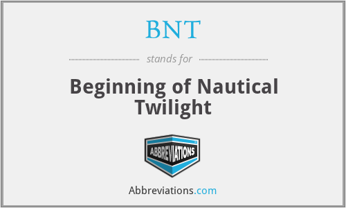 BNT - Beginning of Nautical Twilight