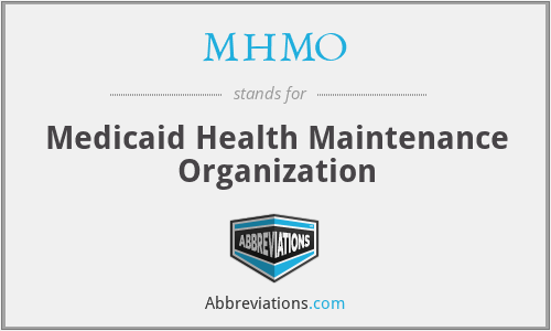 MHMO - Medicaid Health Maintenance Organization