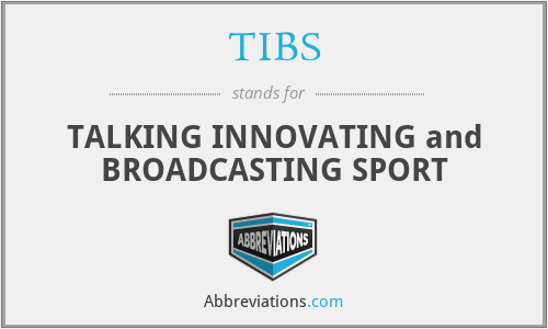 TIBS - TALKING INNOVATING and BROADCASTING SPORT