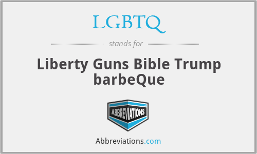 LGBTQ - Liberty Guns Bible Trump barbeQue