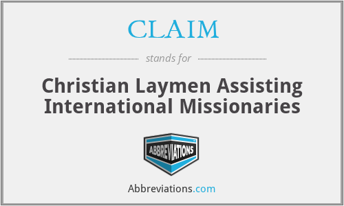 CLAIM - Christian Laymen Assisting International Missionaries