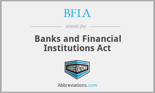 BFIA - Banks and Financial Institutions Act
