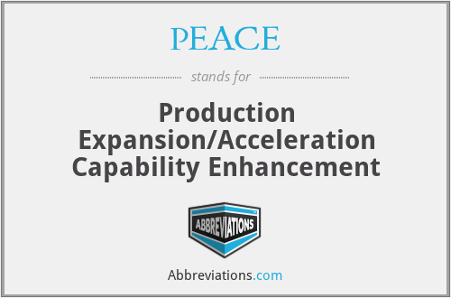 PEACE - Production Expansion/Acceleration Capability Enhancement
