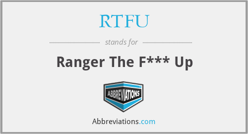 RTFU - Ranger The F*** Up