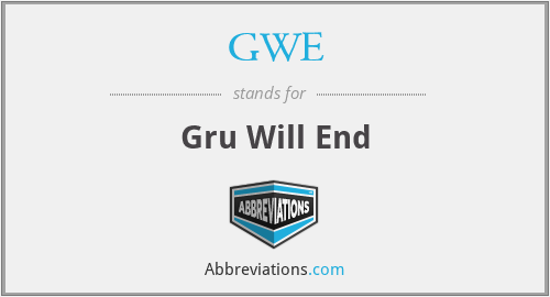GWE - Gru Will End