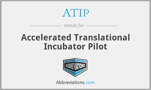 ATIP - Accelerated Translational Incubator Pilot