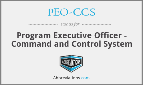 PEO-CCS - Program Executive Officer - Command and Control System