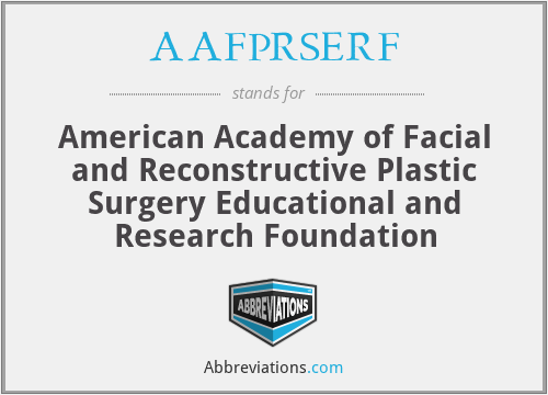 AAFPRSERF - American Academy of Facial and Reconstructive Plastic Surgery Educational and Research Foundation