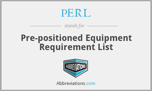 PERL - Pre-positioned Equipment Requirement List