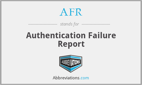 AFR - Authentication Failure Report