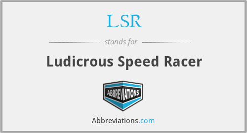 LSR - Ludicrous Speed Racer