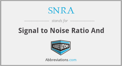 SNRA - Signal to Noise Ratio And