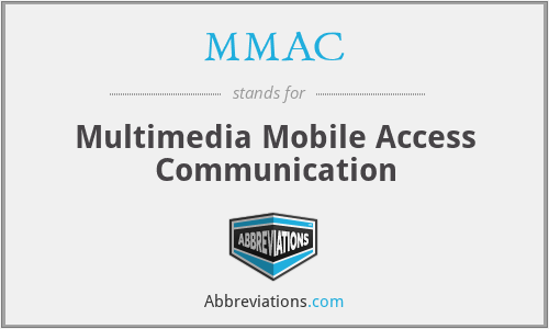 MMAC - Multimedia Mobile Access Communication