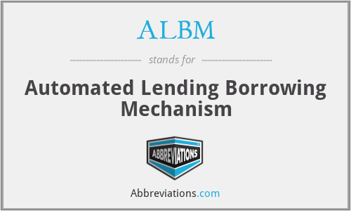ALBM - Automated Lending Borrowing Mechanism
