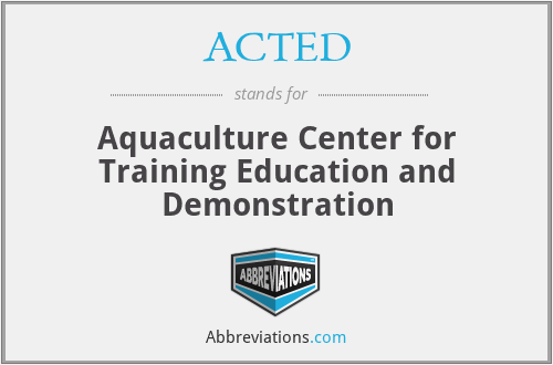 ACTED - Aquaculture Center for Training Education and Demonstration