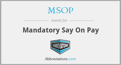 MSOP - Mandatory Say On Pay